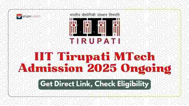 IIT Tirupati MTech Admission 2025 Ongoing; Get Direct Link, Check Eligibility